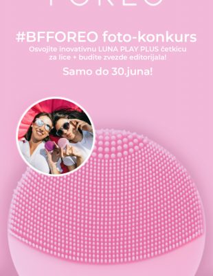 Slikaj se sa najboljom drugaricom i OBE možete osvojiti INOVATIVNU FOREO Luna Play četkicu!