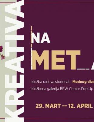 Kreativa na METar – radovi studenata Modnog dizajna u galeriji BFW Choice Pop Up Store-a