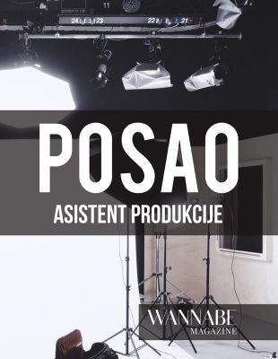 POSAO: Tražimo ASISTENTA PRODUKCIJE – priključi se WANNABE MAGAZINE timu!