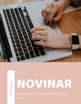 PRAKSA: Tražimo NOVINARA – priključi se WANNABE MAGAZINE timu!