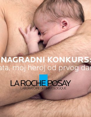 Nagradni konkurs: “Tata, moj heroj od prvog dana” powered by La Roche-Posay