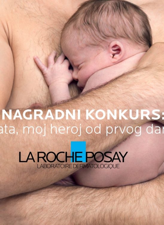 Nagradni konkurs: “Tata, moj heroj od prvog dana” powered by La Roche-Posay