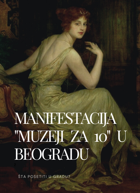Manifestacija “Muzeji za 10” – koje muzeje i galerije posetiti u Beogradu
