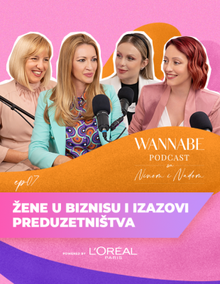 WANNABE Podcast sa Ninom i Nađom ep.07: Žene u biznisu i izazovi preduzetništva