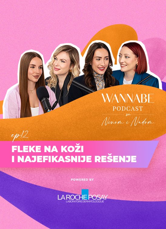 WANNABE podcast sa Ninom i Nađom ep.12: Fleke na koži i najefikasnije rešenje